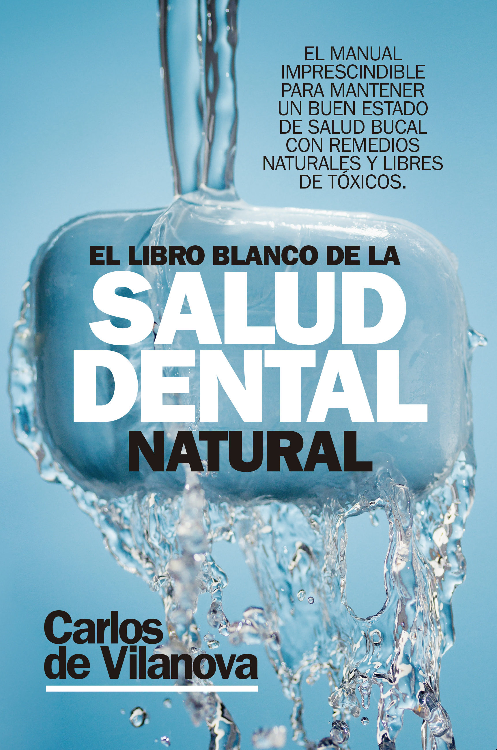 El Libro Blanco De La Salud Dental Natural por Carlos De Vilanova