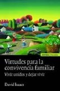 Virtudes Para La Convivencia Familiar: Vivir Unidos Y Dejar Vivir por David Isaacs epub