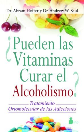 ¿pueden Las Vitaminas Curar El Alcoholismo? por Abram Hoffer, Andrew Saul