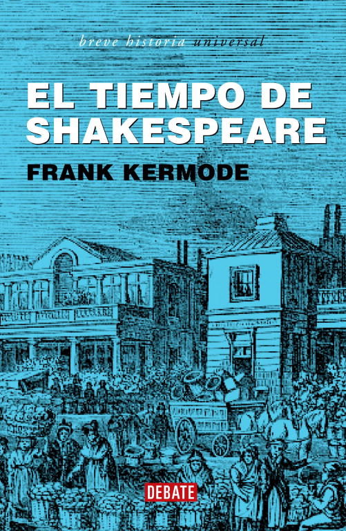 El Tiempo De Shakespeare por Frank Kermode