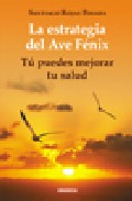 La Estrategia Del Ave Fenix por Santiago Rojas Posada