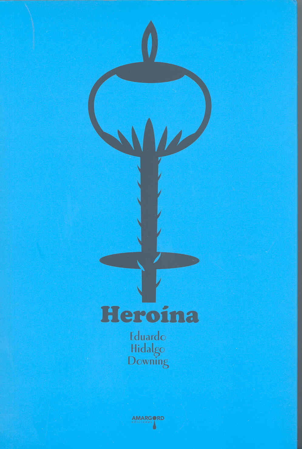 Heroina por Eduardo Hidalgo Downing
