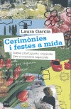 Cerimonies I Festes A Mida: Idees Practiques I Originals Per A Oc Asions Especials por Laura Garcia