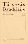 Tu Seras Baudelaire por Fernando Poblet Vega-arango