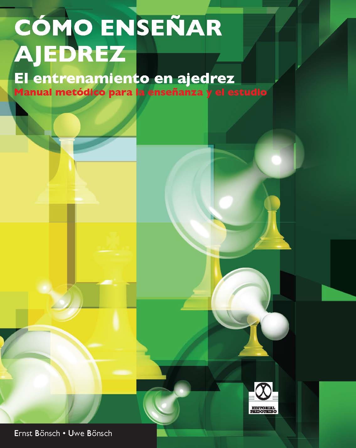 Cómo Enseñar Ajedrez. por Ernst Bonsch, Uwe Bonsch