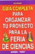 Guia Completa Para Organizar Tu Proyecto Para La Feria De Ciencias por Julianne Bochinski