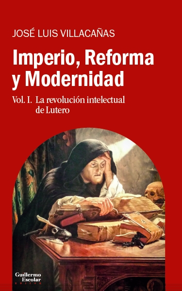 Imperio, Reforma Y Modernidad (vol. 1): La Revolucion Intelectual De Lutero por Villacañas Berlanga José Luis
