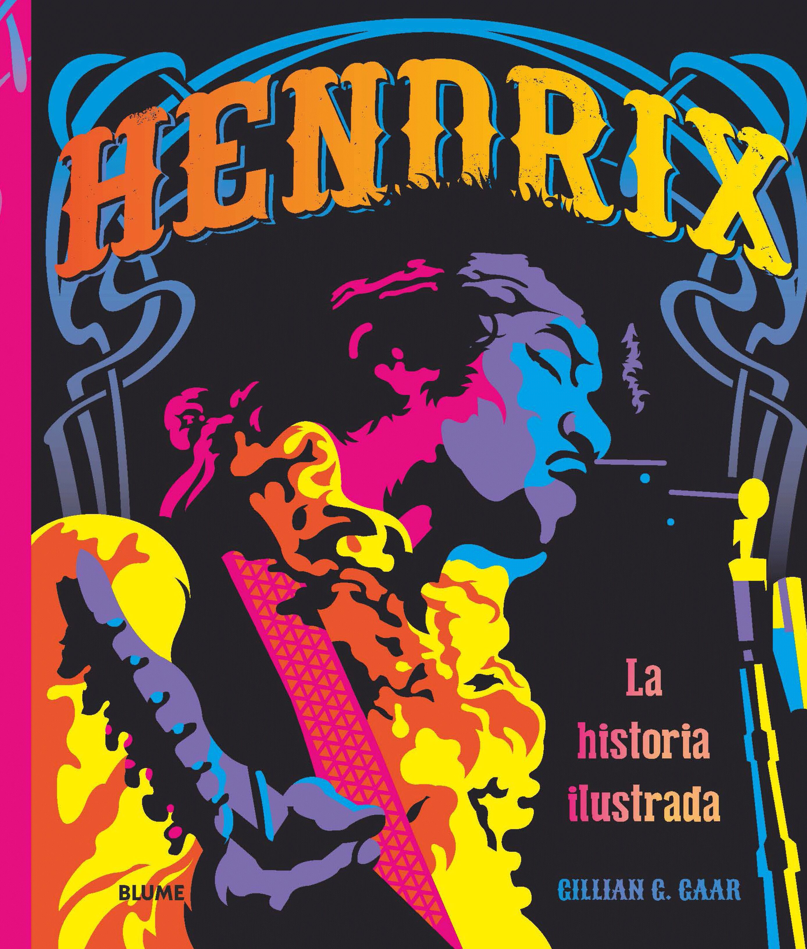 Hendrix: La Historia Ilustrada por Gillian G.gaar