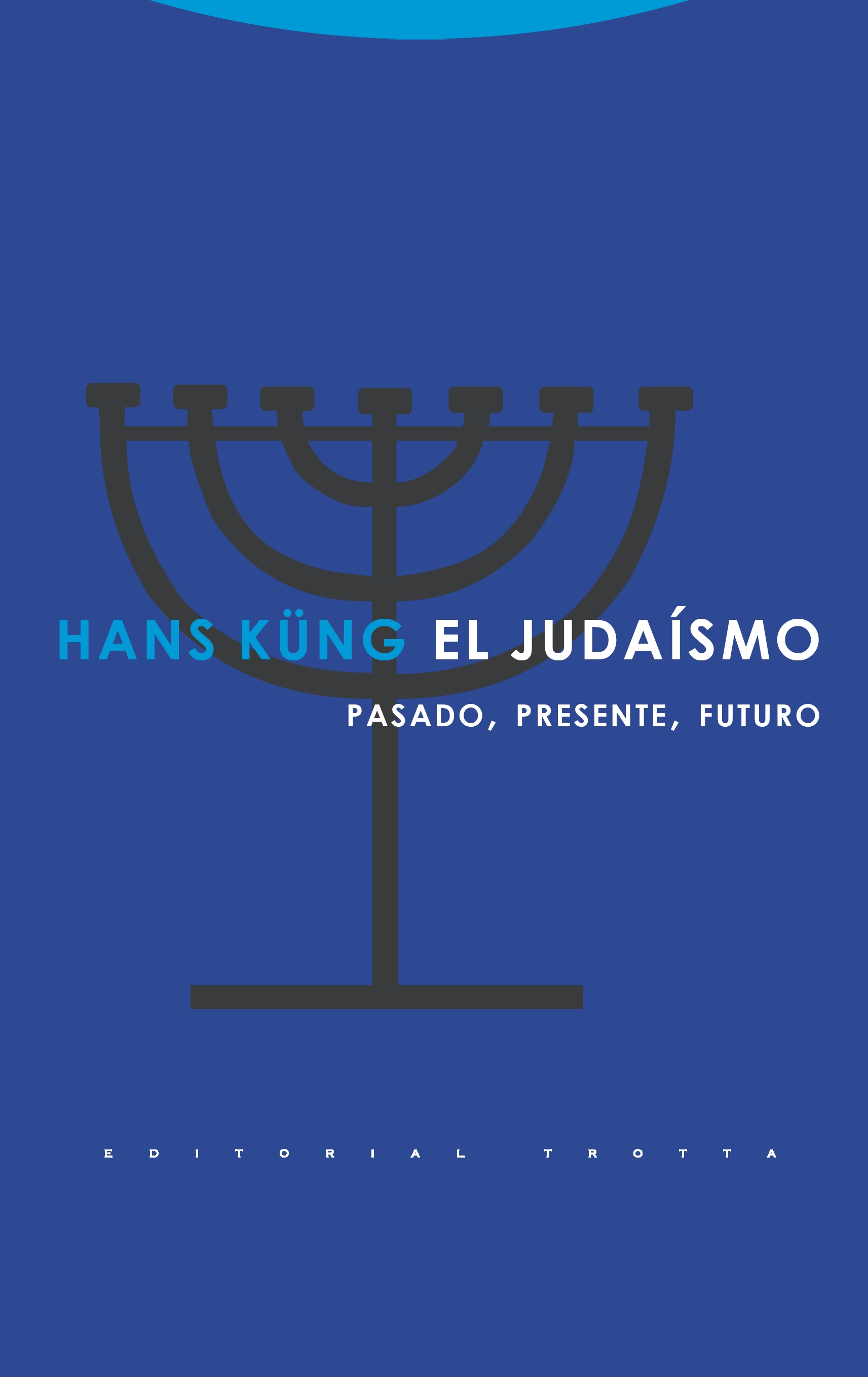 El Judaismo: Pasado Presente Futuro por Hans Kung