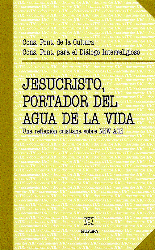 Jesucristo, Portador Del Agua De La Vida: Una Reflexion Cristiana Sobre New Age por Vv.aa.