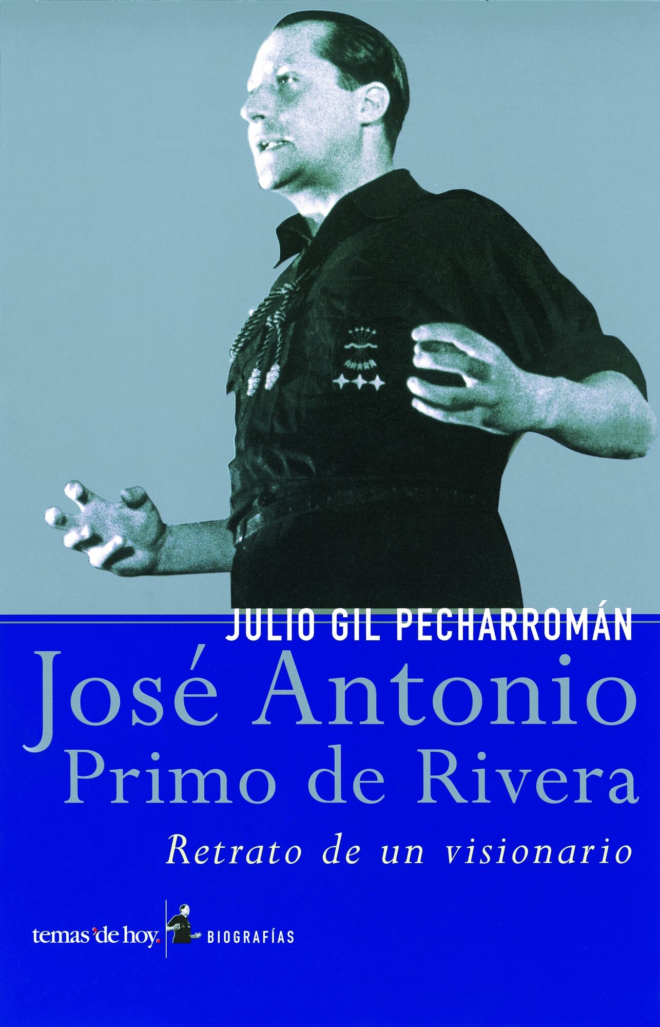 Jose Antonio Primo De Rivera: Retrato De Un Visionario por Julio Gil Pecharroman