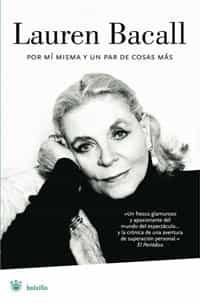 Lauren Bacall: Por Mi Misma Y Un Par De Cosas Mas por Lauren Bacall