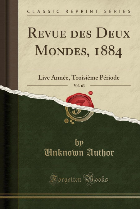 Revue Des Deux Mondes, 1884, Vol. 63 por Unknown Author-