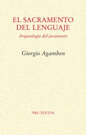 El Sacramento Del Lenguaje: Arqueologia Del Juramento por Giorgio Agamben
