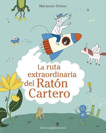 La Ruta Extraordinaria Del Ratón Cartero por Marianne Dubuc