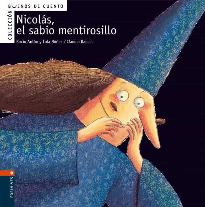 Nicolas, El Sabio Mentiroso (buenos Cuentos Nº 1) por Lola Nuñez;
Rocio Anton