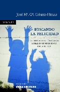 Buscando La Felicidad: La Odisea De La Conciencia Moral En Su Per Egrinar Hacia El Bien por Jose Maria Garcia Gomez-heras