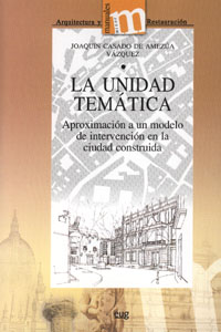 La Unidad Tematica: Aproximacion A Un Modelo De Intervencion En L A Ciudad Construida por Joaquin Casado De Amezua Vazquez epub