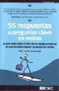 55 Respuestas A Preguntas Claves En Ventas por Felix Lareki Garmendia