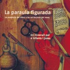 La Paraula Figurada: La Presencia Del Llibre A Les Col·leccions D El Mnac por Vv.aa.