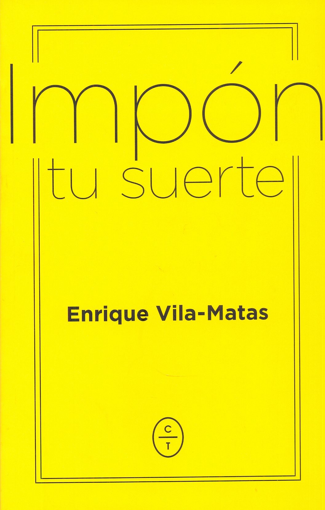 Impón Tu Suerte por Enrique Vila-matas