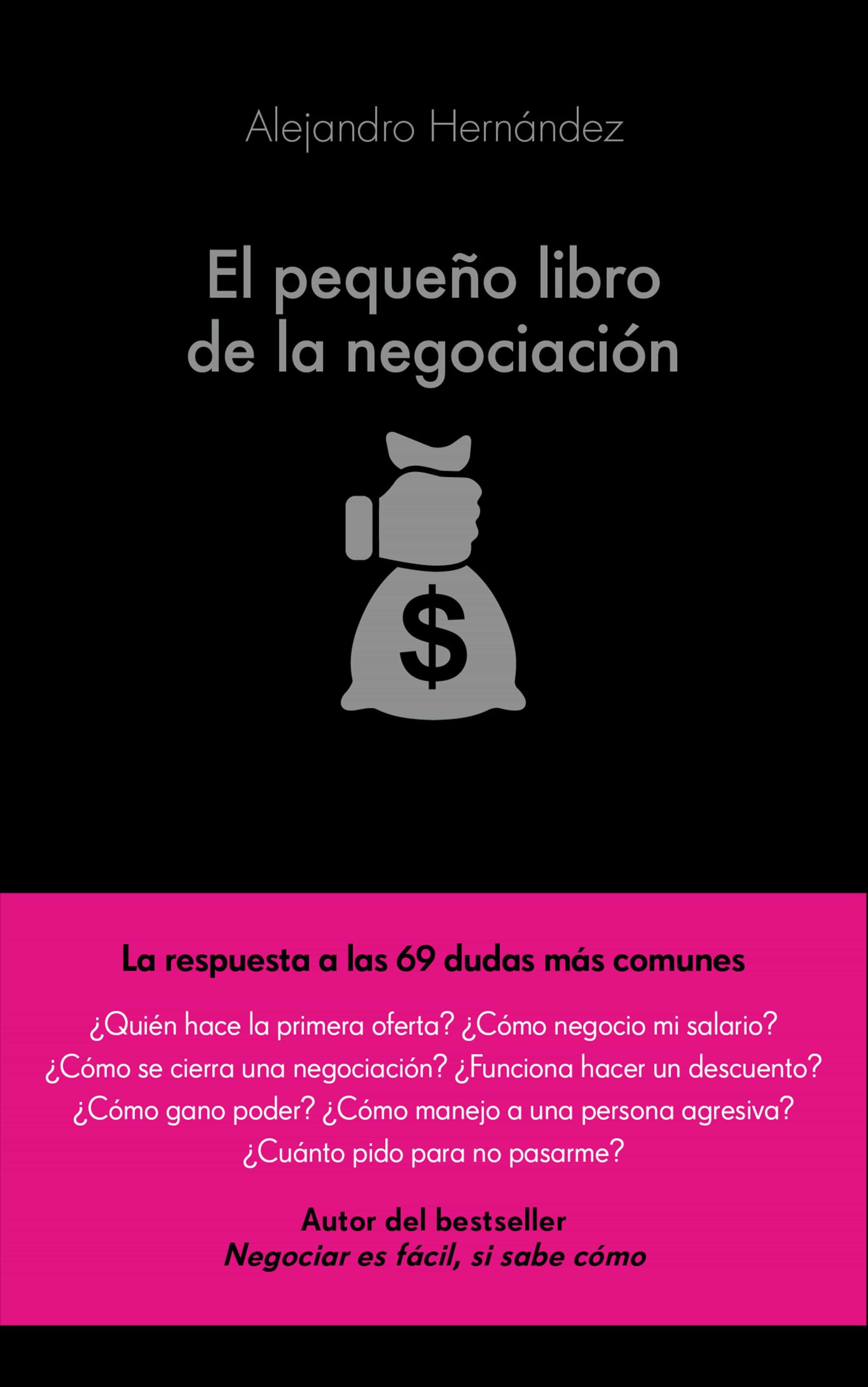 El Pequeño Libro De La Negociación por Alejandro Hernandez