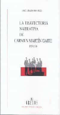 La Trayectoria Narrativa De Carmen Martin Gaite 1925-2000 por Jose Jurado Morales