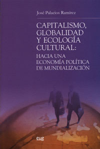 Capitalismo, Globalidad Y Ecologia Cultural: Hacia Una Economia P Olitica De Mundializacion por Jose Palacios Ramirez epub