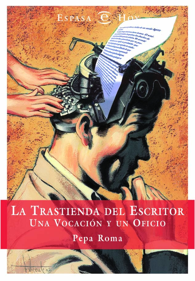La Trastienda Del Escritor: Una Vocacion Y Un Oficio por Pepa Roma