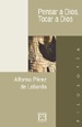 Pensar A Dios, Tocar A Dios por Alfonso Perez De Laborda