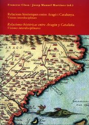 Relaciones Historicas Entre Aragon Y Cataluña: Visiones Interdisc Iplinares por Closa;
Martinez (eds.)