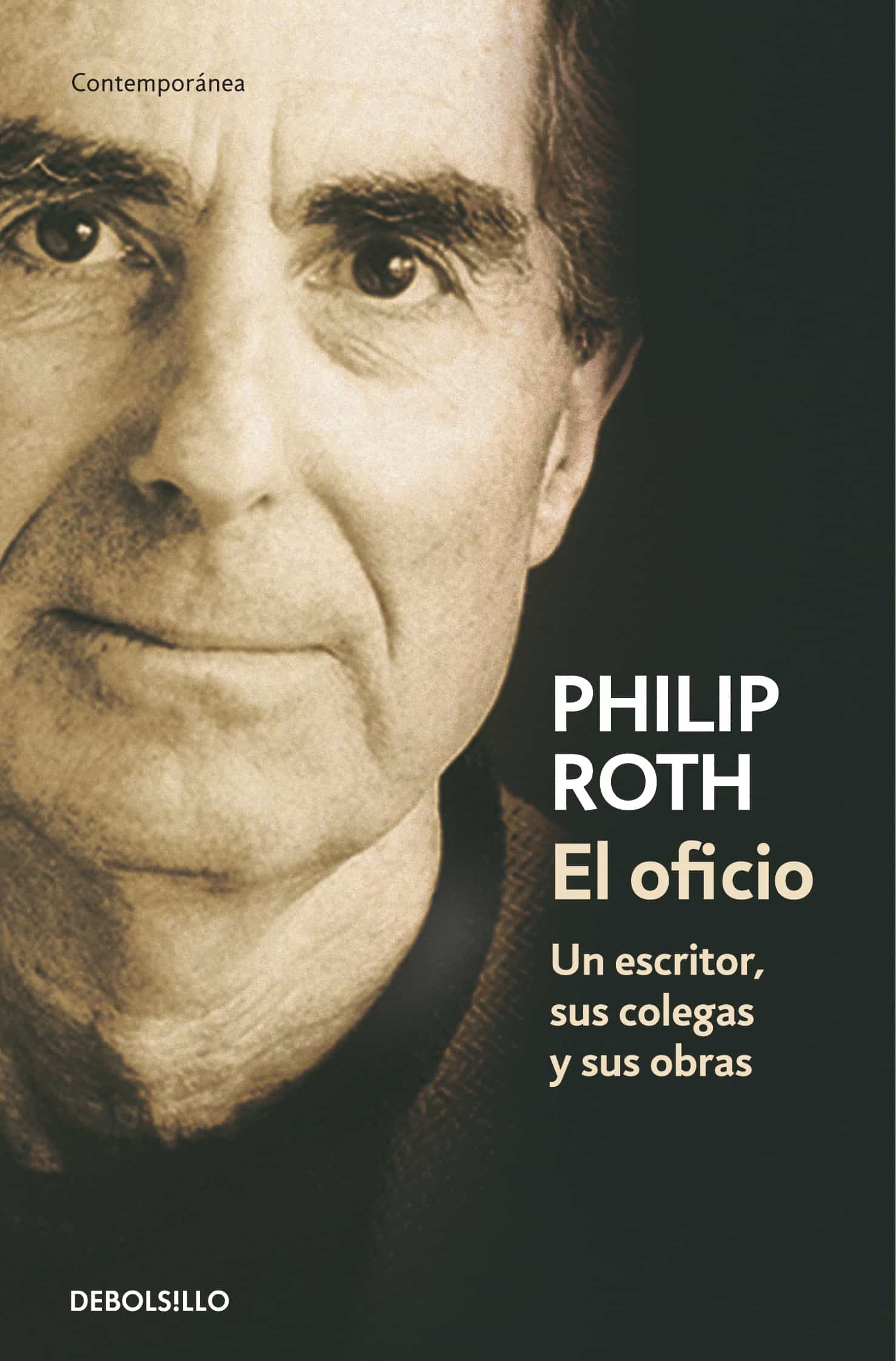 El Oficio: Un Escritor, Sus Colegas Y Sus Obras por Philip Roth