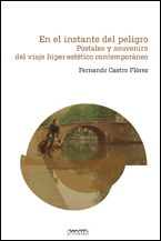 En El Instante Del Peligro. Postales Y Souvenirs Del Viaje Hiper- Estetico por Fernando Castro Florez