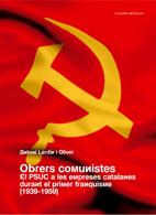 Obrers Comunistes El Psuc A Les Empreses Catalanes Durant El Prim Er Franquisme por Antoni Lardin