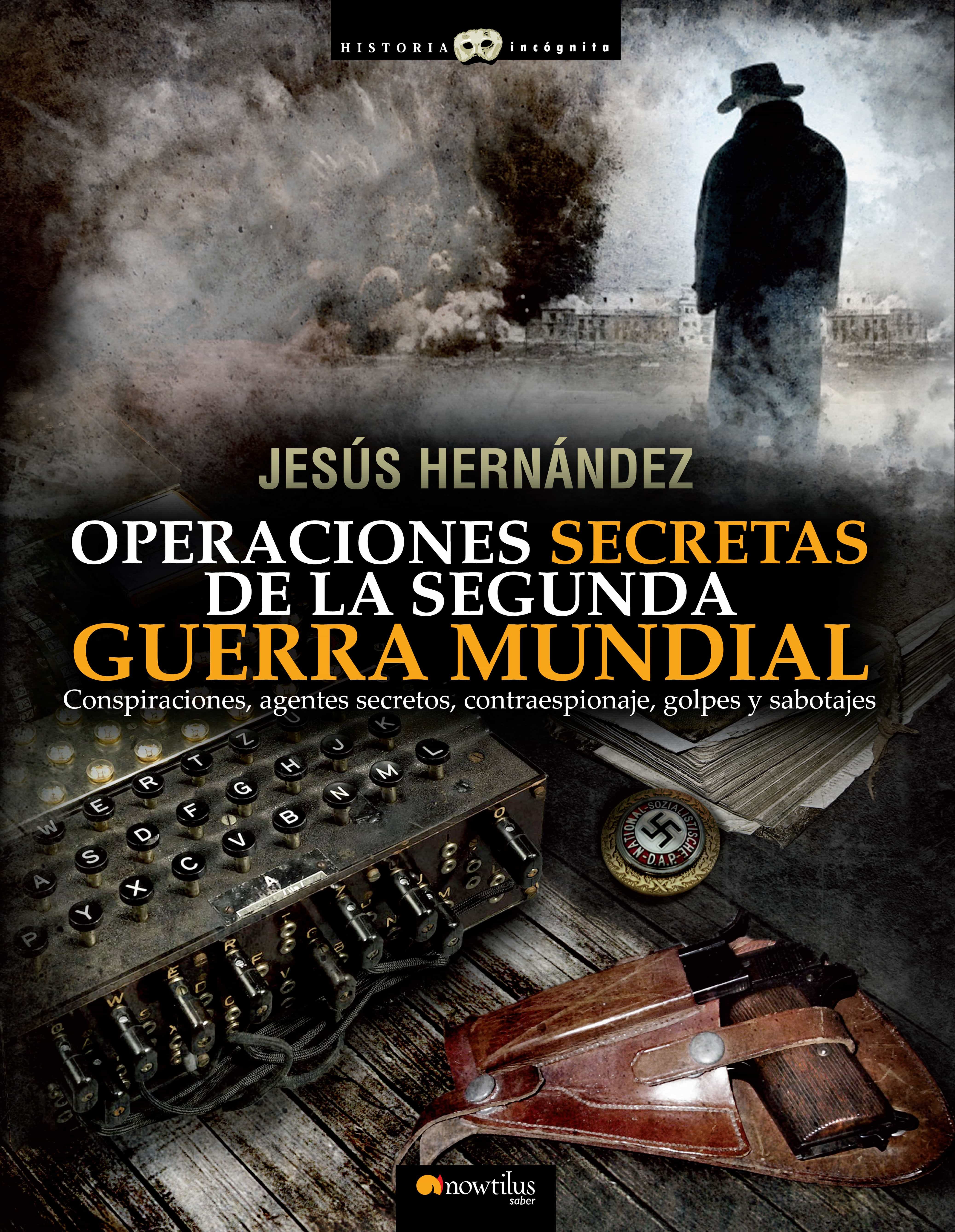 Operaciones Secretas De La Segunda Guerra Mundial por Jesus Hernandez