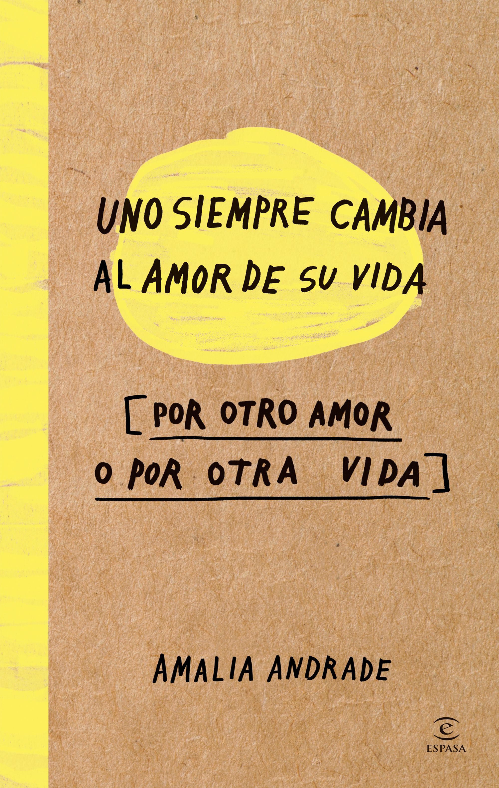 Reseña Crítica Del Libro Uno Siempre Cambia Al Amor De Su Vida Por Otro Amor O Por Otra Vida 4245