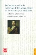 Reflexiones Sobre La Imitacion De Las Obras Griegas En La Pintura Y La Escultura por Johann Joachim Winckelmann