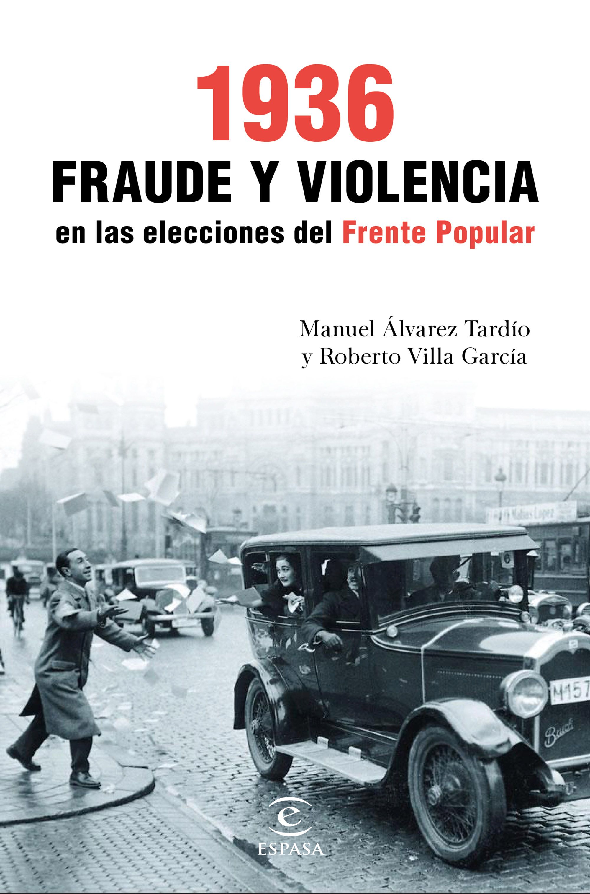 1936. fraude y violencia en las elecciones del frente popular-manuel alvarez tardio-roberto villa garcia-9788467049466