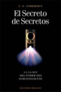 El Secreto De Secretos: La Llave Del Poder Del Subconsciente por U.s. Andersen