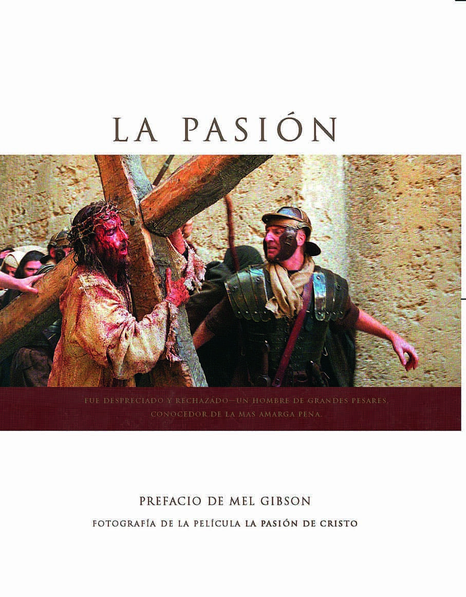 La Pasion De Cristo: Libro De Fotografias De La Pelicula por Mel Gibson