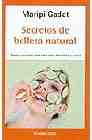 Secretos De Belleza Natural: Trucos Y Recetas Para Estar Mas Atra Ctivos Y Sanos por Maripi Gadet