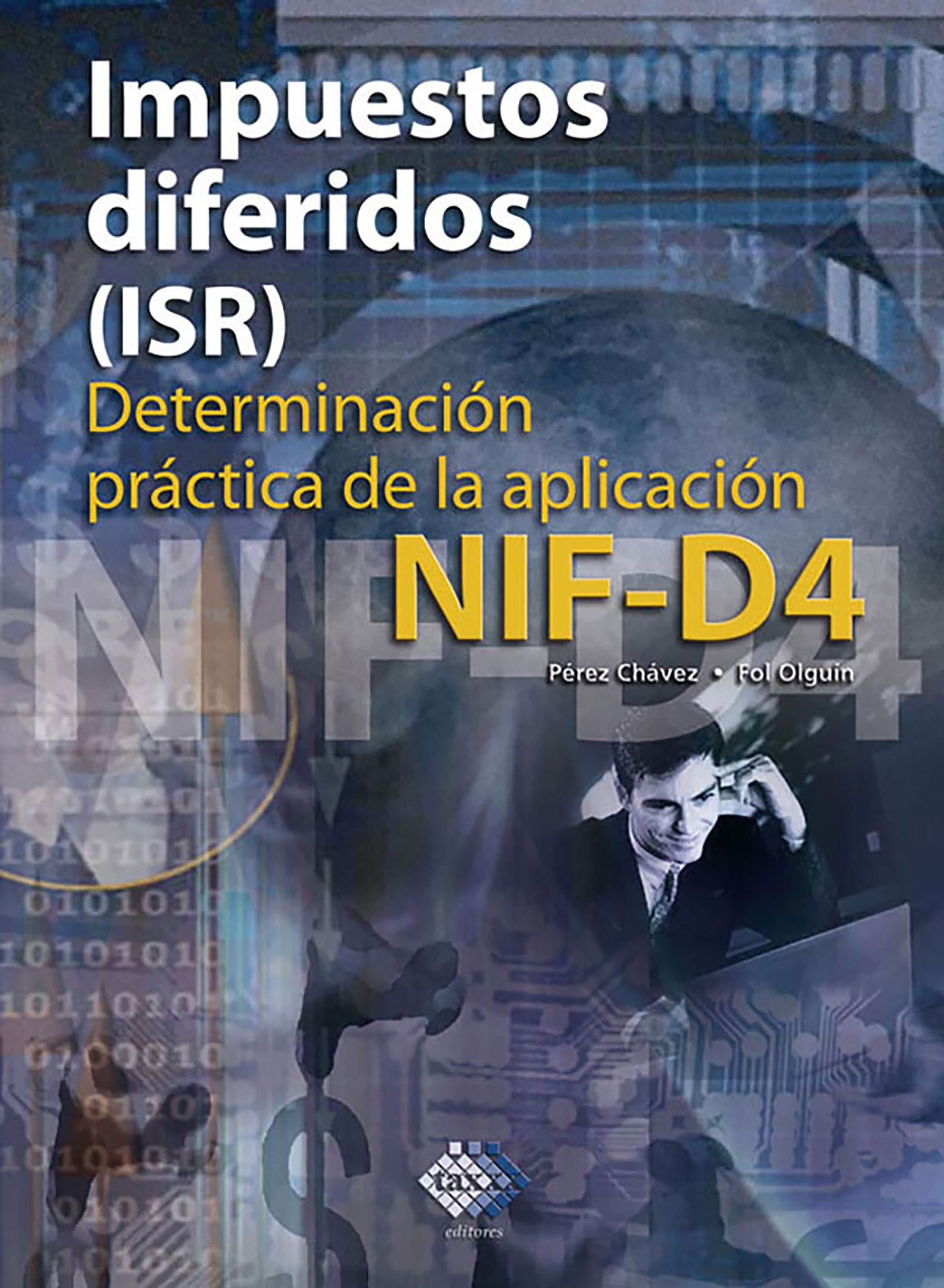 IMPUESTOS DIFERIDOS (ISR). DETERMINACIÓN PRÁCTICA DE LA APLICACIÓN NIF ...