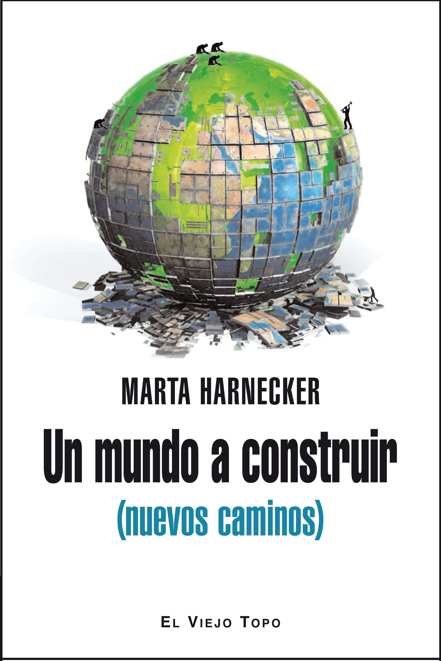 Un Mundo A Construir (nuevos Caminos) por Marta Harnecker