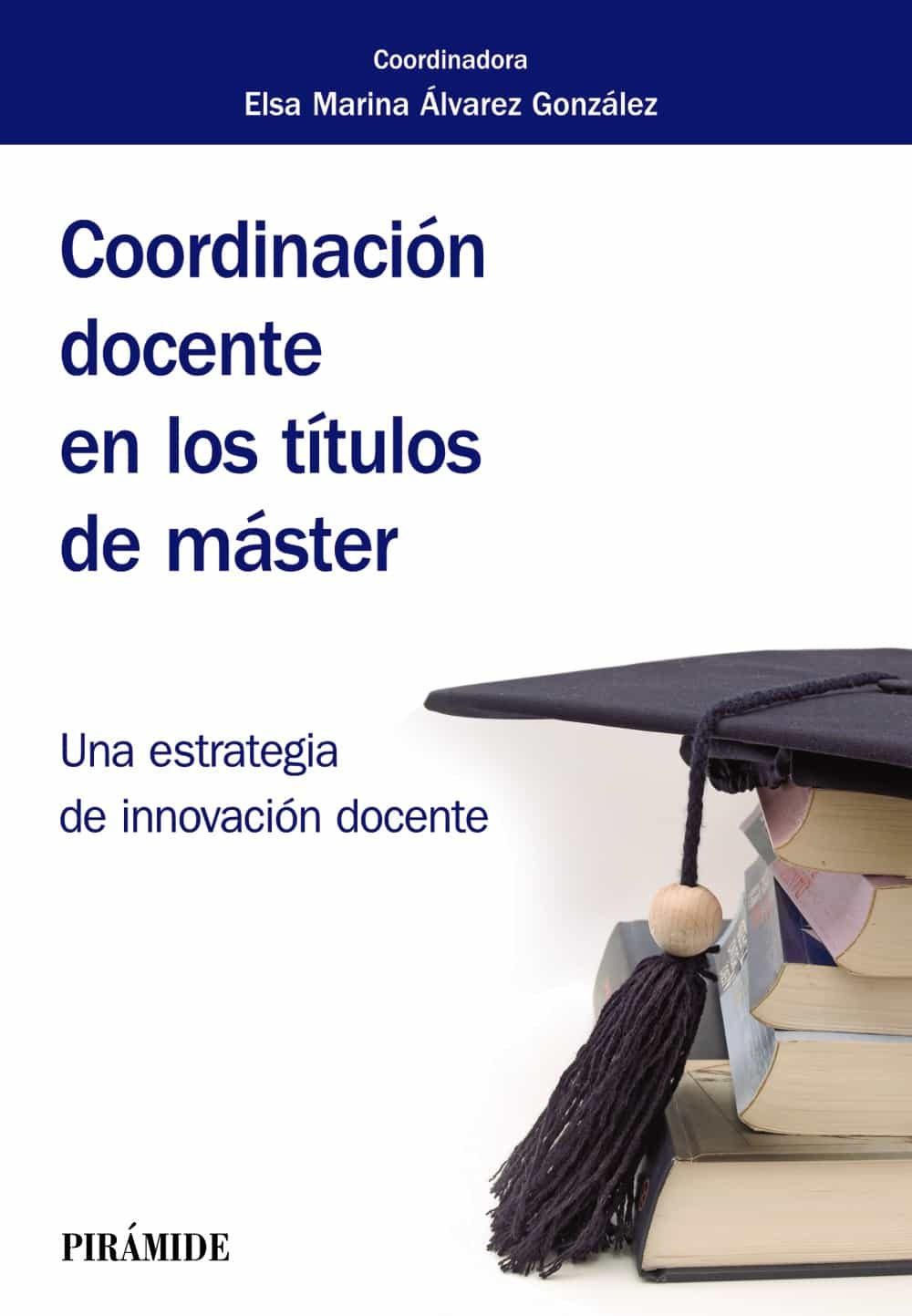 Coordinación Docente En Los Títulos De Máster por Elsa Marina Alvarez Gonzalez