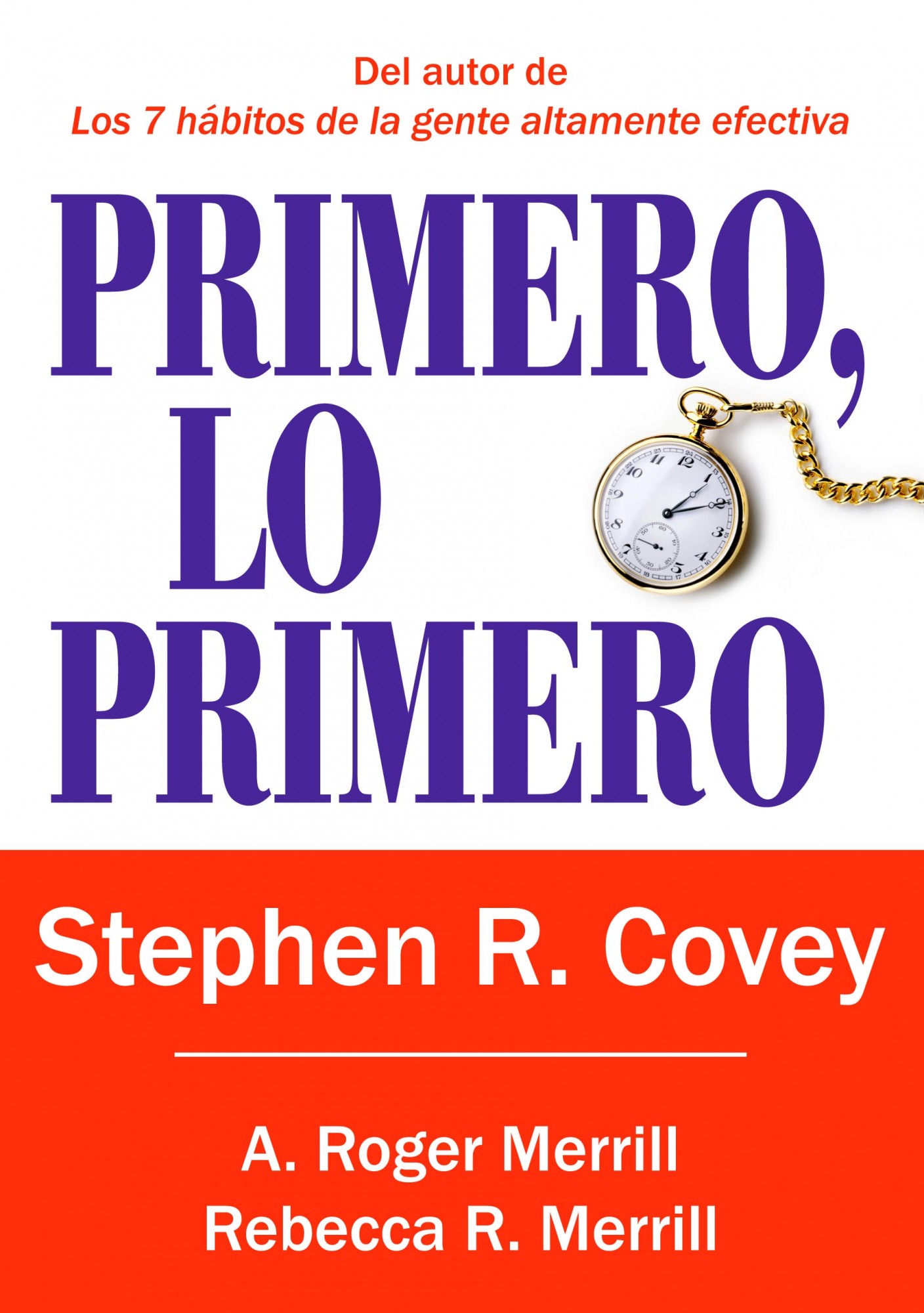 Primero, Lo Primero: Vivir, Amar, Aprender, Dejar Un Legado por A. Roger Merrill;
Stephen R. Covey;
Rebecca R. Merrill