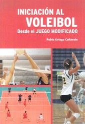 Iniciacion Al Voleibol Desde El Juego Modificado por Pablo Ortega Cañavete