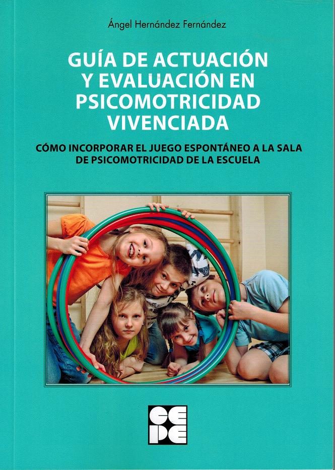 Guia De Actuacion Y Evaluacion En Psicomotricidad Vivenciada por Angel Hernandez Fernandez