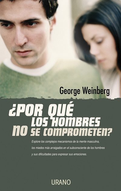 ¿por Que Los Hombres No Se Comprometen? por George Weinberg