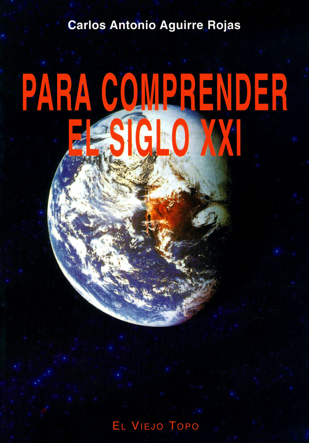 Para Comprender El Siglo Xxi (el Viejo Topo) por Carlos Antonio Aguirre Rojas