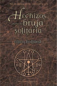 Hechizos Para La Bruja Solitaria por Eileen Holland